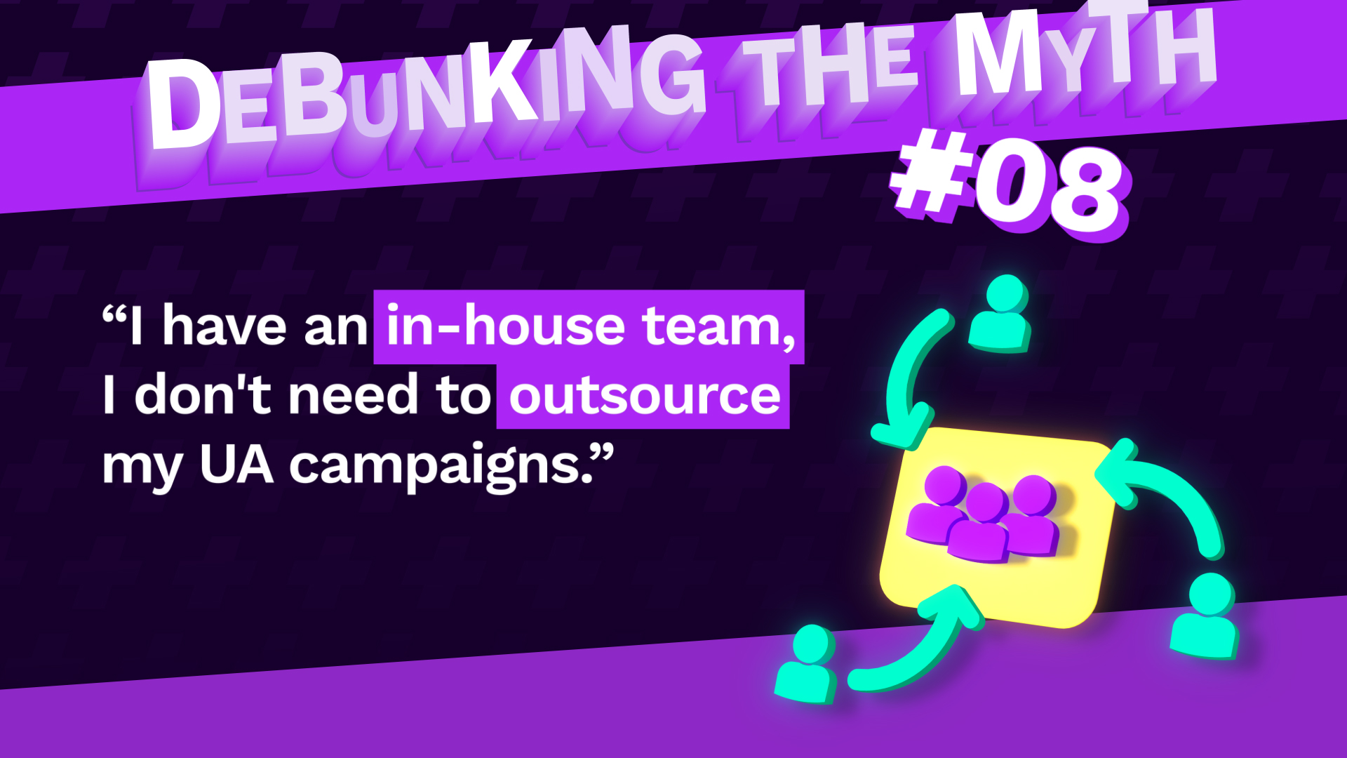 I have an in-house team, I don't need a mobile marketing agency to outsource my UA campaigns